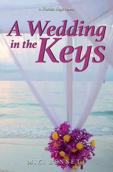 Обложка книги A Wedding in the Keys. A Florida Keys Novel, Miki Bennett