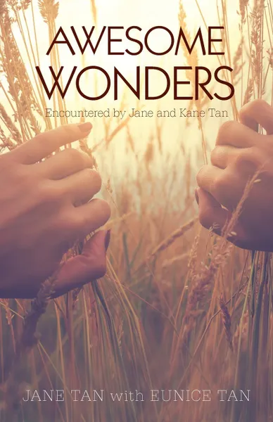 Обложка книги Awesome Wonders. Encountered by Jane and Kane Tan, Jane Tan