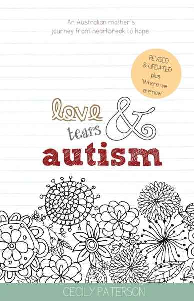 Обложка книги Love Tears & Autism. An Australian mother's journey from heartbreak to hope, Cecily Paterson