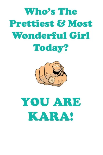 Обложка книги KARA is The Prettiest Affirmations Workbook Positive Affirmations Workbook Includes. Mentoring Questions, Guidance, Supporting You, Affirmations World