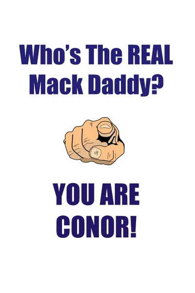 Обложка книги CONOR IS THE REAL MACK DADDY AFFIRMATIONS WORKBOOK Positive Affirmations Workbook Includes. Mentoring Questions, Guidance, Supporting You, Affirmations World