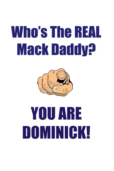 Обложка книги DOMINICK IS THE REAL MACK DADDY AFFIRMATIONS WORKBOOK Positive Affirmations Workbook Includes. Mentoring Questions, Guidance, Supporting You, Affirmations World