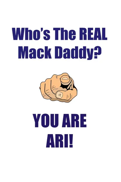 Обложка книги ARI IS THE REAL MACK DADDY AFFIRMATIONS WORKBOOK Positive Affirmations Workbook Includes. Mentoring Questions, Guidance, Supporting You, Affirmations World