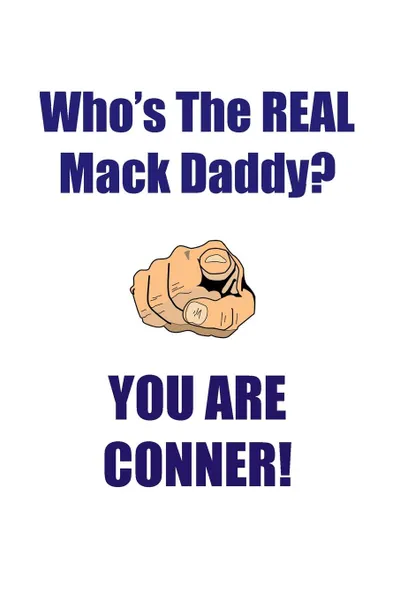 Обложка книги CONNER IS THE REAL MACK DADDY AFFIRMATIONS WORKBOOK Positive Affirmations Workbook Includes. Mentoring Questions, Guidance, Supporting You, Affirmations World