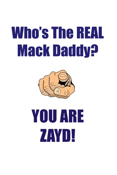 Обложка книги ZAYD IS THE REAL MACK DADDY AFFIRMATIONS WORKBOOK Positive Affirmations Workbook Includes. Mentoring Questions, Guidance, Supporting You, Affirmations World