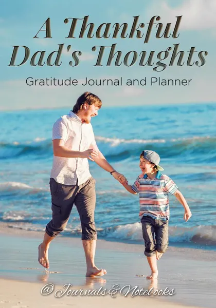 Обложка книги A Thankful Dad's Thoughts. Gratitude Journal and Planner, @ Journals and Notebooks