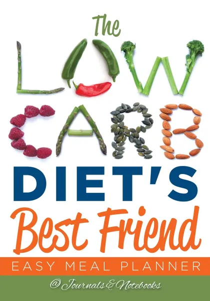 Обложка книги The Low Carb Diet's Best Friend. Easy Meal Planner, @ Journals and Notebooks