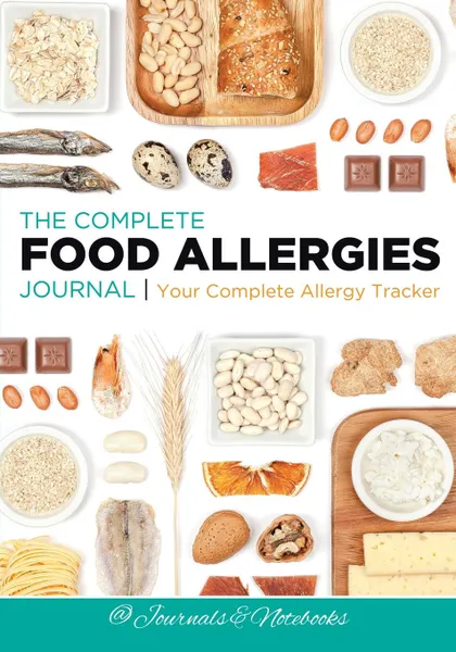 Обложка книги The Complete Food Allergies Journal. Your Complete Allergy Tracker, @ Journals and Notebooks