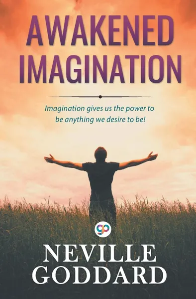 Обложка книги Awakened Imagination, Neville Goddard