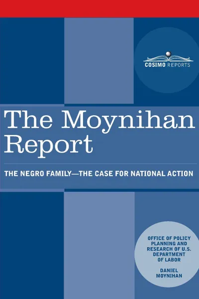 Обложка книги The Moynihan Report. The Negro Family - The Case for National Action, U.S. Department of Labor, Daniel Patrick Moynihan