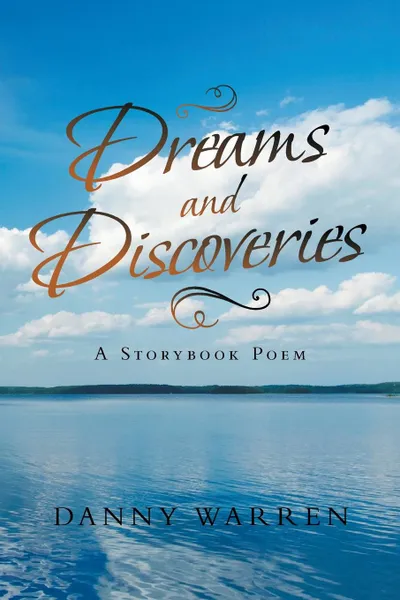 Обложка книги Dreams and Discoveries. A Storybook Poem, Danny Warren