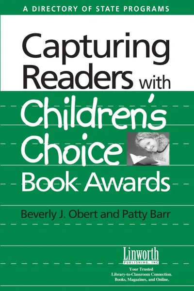 Обложка книги Capturing Readers with Children's Choice Book Awards. A Directory of State Programs, Beverly Obert, Patty Barr