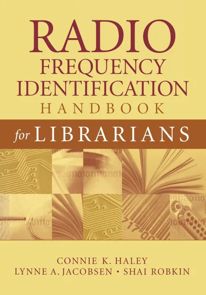 Обложка книги Radio Frequency Identification Handbook for Librarians, Connie Haley, Lynne A. Jacobsen, Shai Robkin