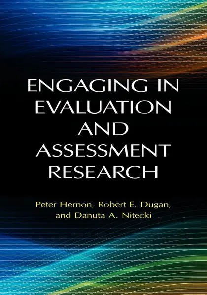 Обложка книги Engaging in Evaluation and Assessment Research, Peter Hernon, Robert Dugan, Danuta Nitecki