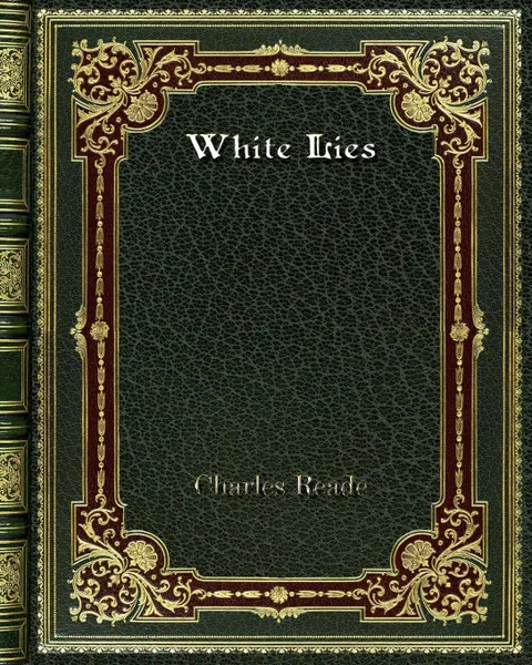 Обложка книги White Lies, Charles Reade