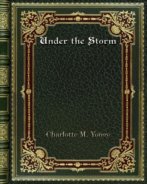 Обложка книги Under the Storm, Charlotte M. Yonge