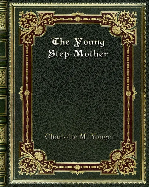 Обложка книги The Young Step-Mother, Charlotte M. Yonge