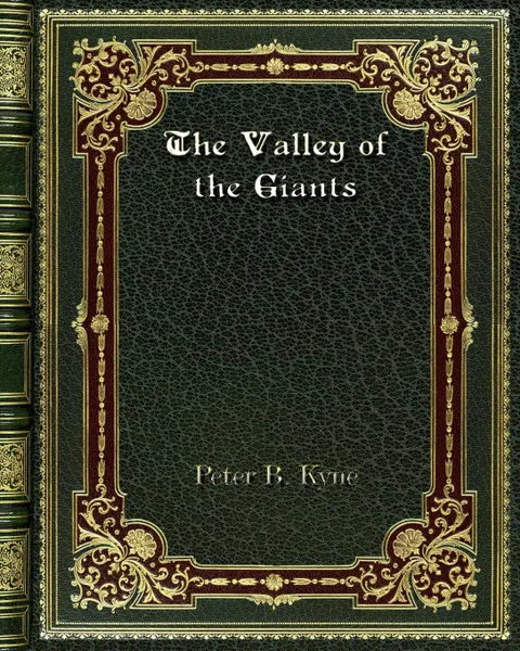 Обложка книги The Valley of the Giants, Peter B. Kyne