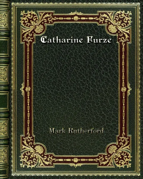 Обложка книги Catharine Furze, Mark Rutherford