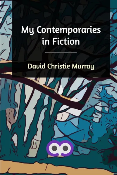 Обложка книги My Contemporaries in Fiction, David Christie Murray