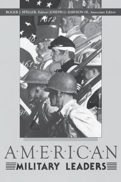 Обложка книги American Military Leaders, Joseph Dawson, Roger Spiller