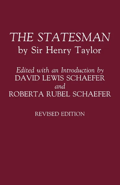 Обложка книги The Statesman. By Sir Henry Taylor Revised Edition, Henry Taylor