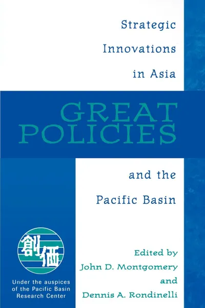 Обложка книги Great Policies. Strategic Innovations in Asia and the Pacific Basin, John D. Montgomery, Dennis A. Rondinelli, Unknown