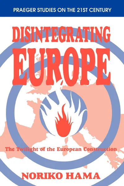 Обложка книги Disintegrating Europe. The Twilight of the European Construction, Noriko Hama, Lsi