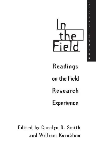 Обложка книги In the Field. Readings on the Field Research Experience, William Kornblum, Carolyn Smith