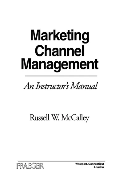 Обложка книги Marketing Channel Management. An Instructor's Manual, Unknown