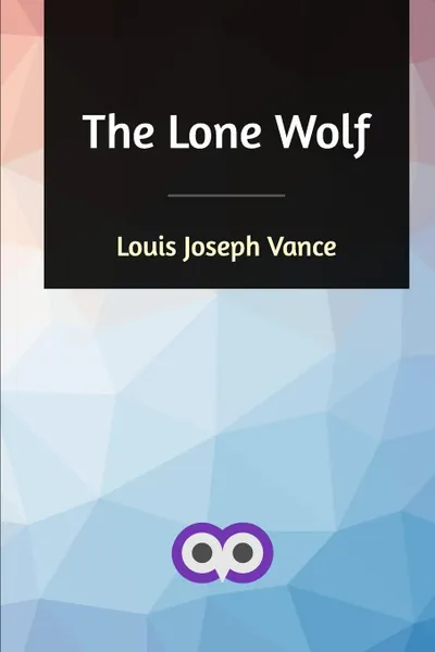 Обложка книги The Lone Wolf, Louis Joseph Vance