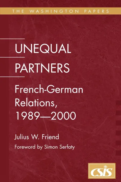 Обложка книги Unequal Partners. French-German Relations, 1989-2000, Julius Weis Friend