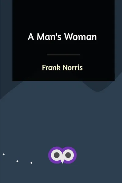 Обложка книги A Man's Woman, Frank Norris