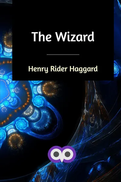 Обложка книги The Wizard, Henry Rider Haggard