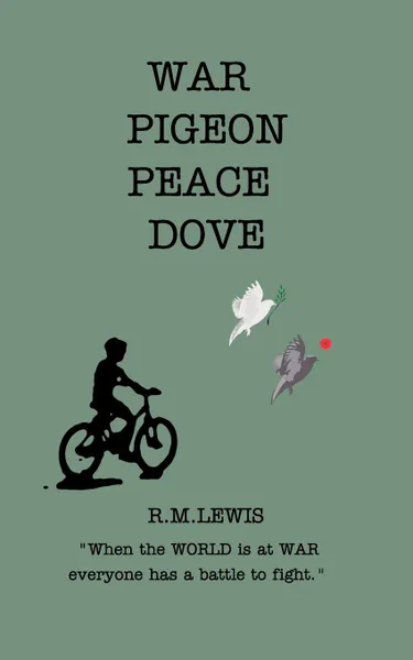 Обложка книги War Pigeon, Peace Dove, R M Lewis