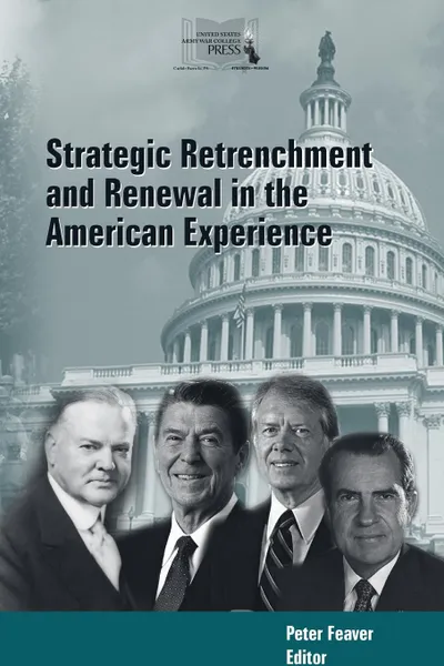 Обложка книги STRATEGIC RETRENCHMENT AND RENEWAL IN THE AMERICAN EXPERIENCE, Peter Feaver