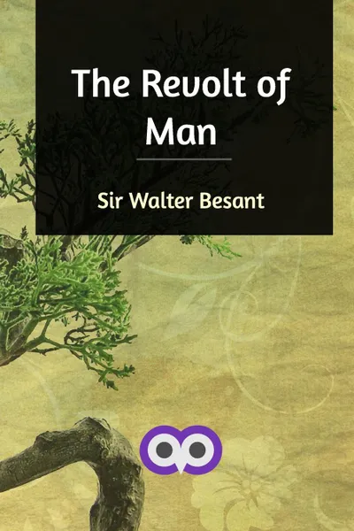 Обложка книги The Revolt of Man, Sir Walter Besant