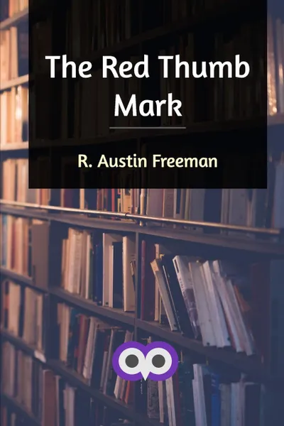 Обложка книги The Red Thumb Mark, R. Austin Freeman