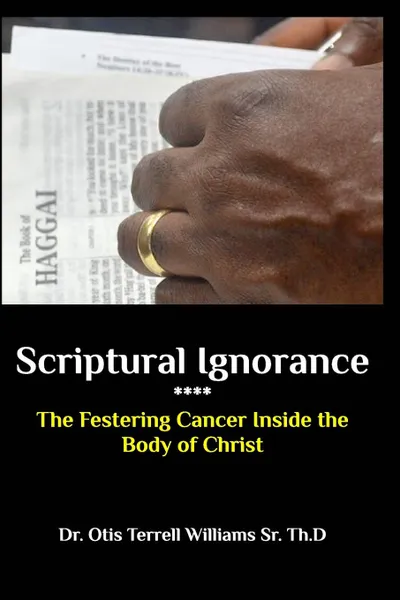 Обложка книги Scriptural Ignorance, Dr. Otis Terrell Williams Sr. Th.D