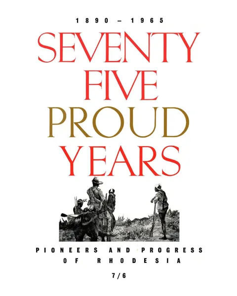 Обложка книги Seventy Five Proud Years. Pioneers and Progress of Rhodesia, H. C. P. Andersen