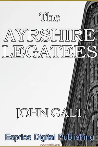 Обложка книги The Ayrshire Legatees, John Galt