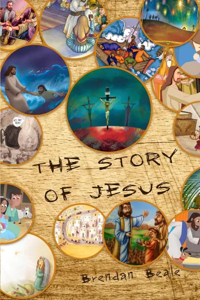 Обложка книги The Story of Jesus, Brendan Beale