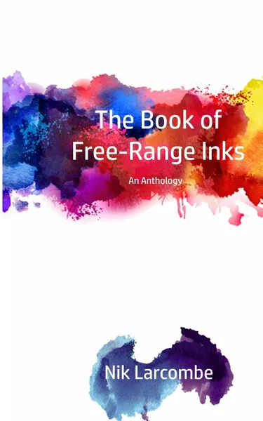 Обложка книги The Book of Free-Range Inks, Nik Larcombe