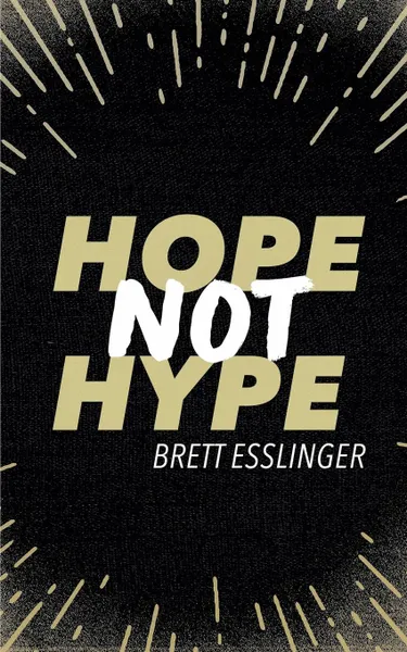 Обложка книги Hope Not Hype, Brett Esslinger