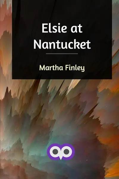 Обложка книги Elsie at Nantucket, Martha Finley