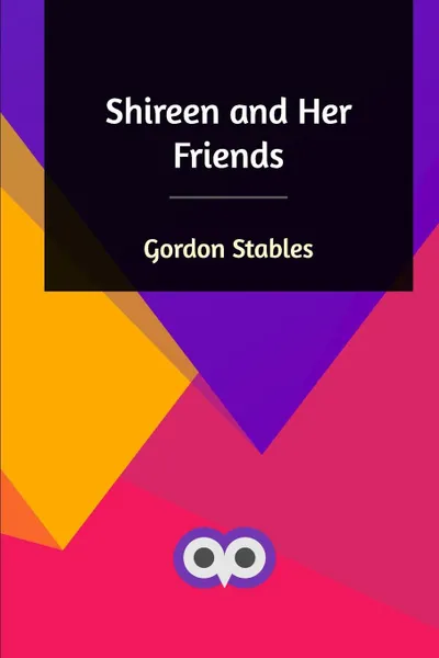 Обложка книги Shireen and Her Friends, Gordon Stables