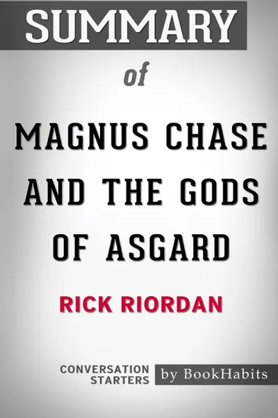 Обложка книги Summary of Magnus Chase and the Gods of Asgard by Rick Riordan. Conversation Starters, BookHabits