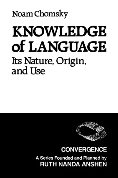 Обложка книги Knowledge of Language. Its Nature, Origins, and Use, Noam Chomsky