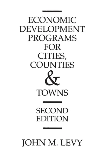 Обложка книги Economic Development Programs for Cities, Counties and Towns, John Levy