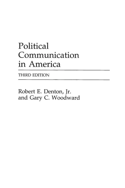 Обложка книги Political Communication in America, Robert Denton, Gary Woodward